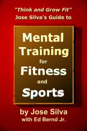 Jose Silva's Mental Training for Fitness and Sports book